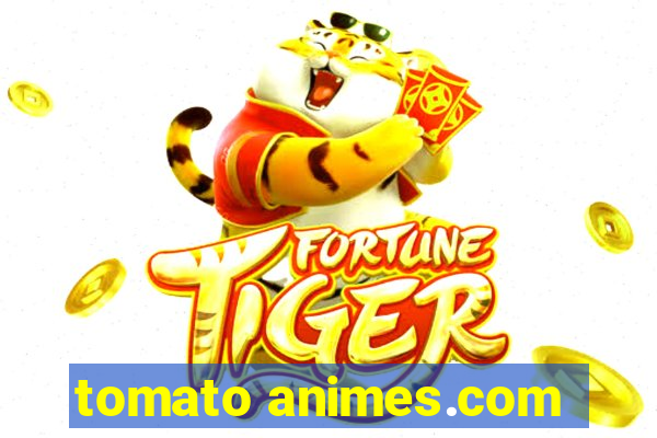 tomato animes.com