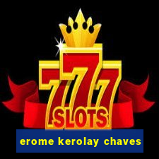 erome kerolay chaves