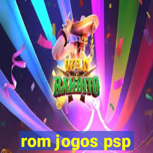 rom jogos psp