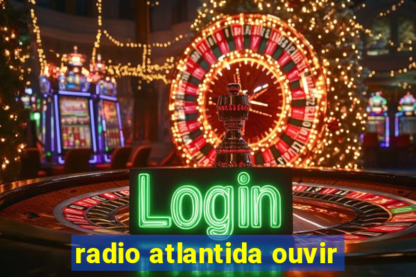 radio atlantida ouvir