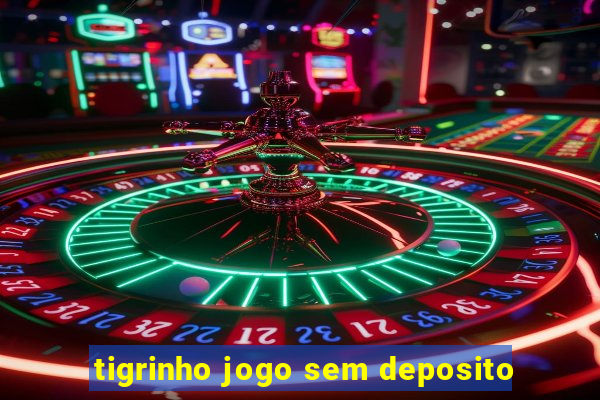 tigrinho jogo sem deposito