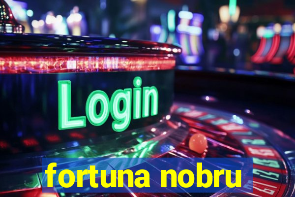 fortuna nobru