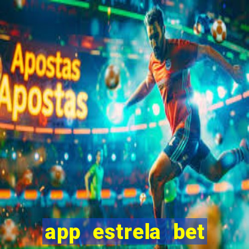 app estrela bet nao compativel