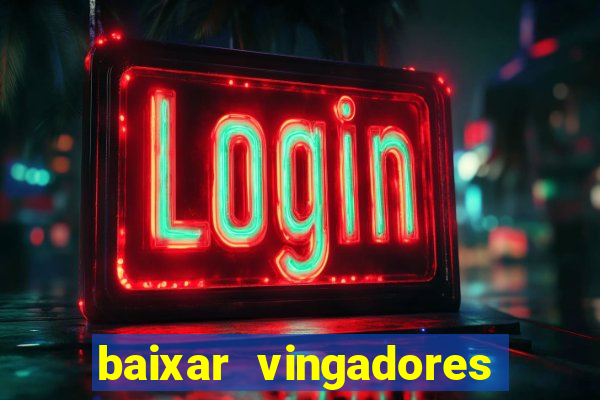 baixar vingadores guerra infinita google drive