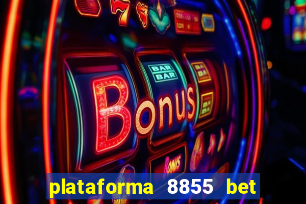 plataforma 8855 bet é confiável