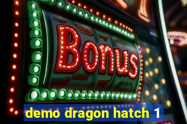 demo dragon hatch 1