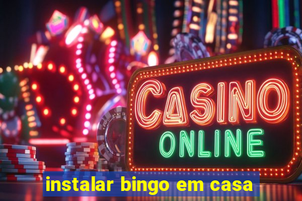 instalar bingo em casa