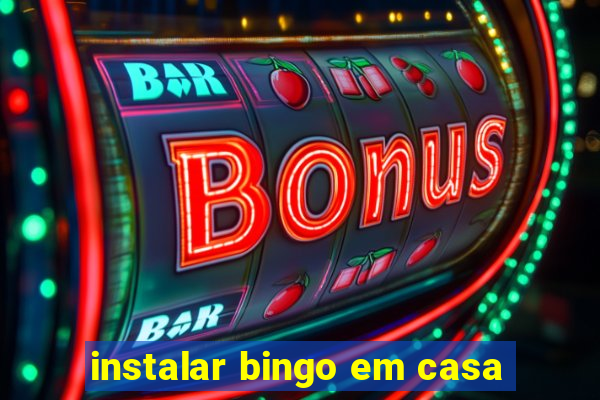 instalar bingo em casa