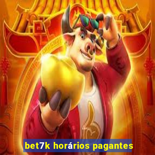 bet7k horários pagantes