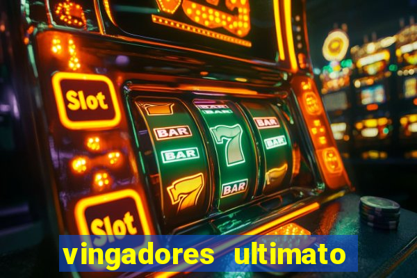 vingadores ultimato completo dublado gratis