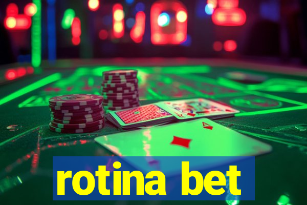 rotina bet