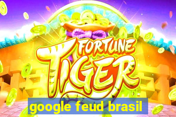 google feud brasil