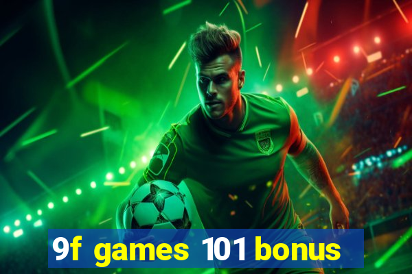 9f games 101 bonus