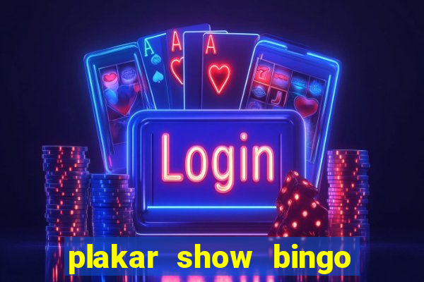 plakar show bingo ao vivo