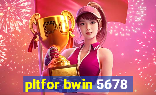 pltfor bwin 5678