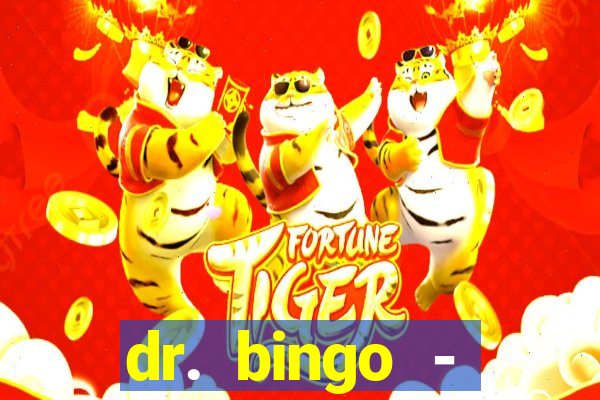 dr. bingo - videobingo   slots