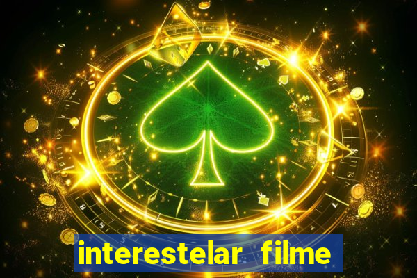 interestelar filme completo dublado google drive interestelar filme