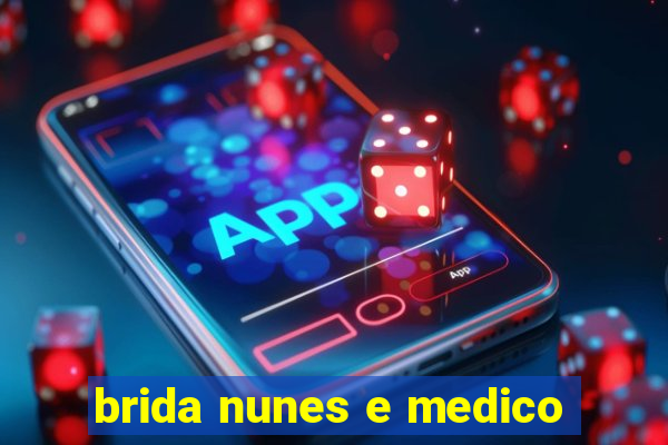 brida nunes e medico