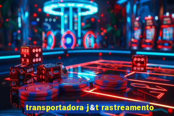 transportadora j&t rastreamento