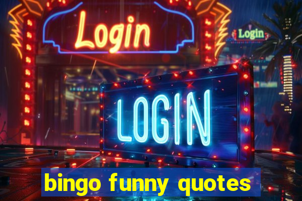 bingo funny quotes