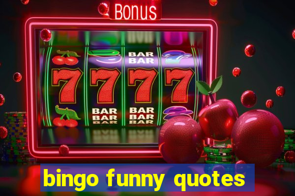 bingo funny quotes