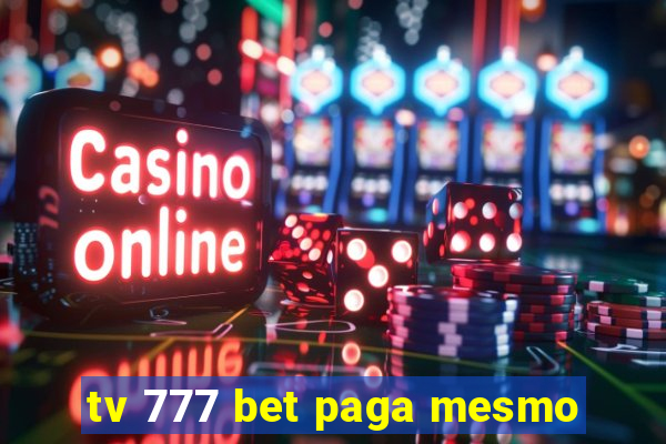 tv 777 bet paga mesmo