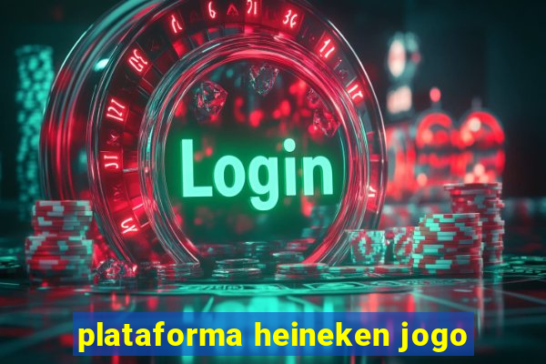 plataforma heineken jogo