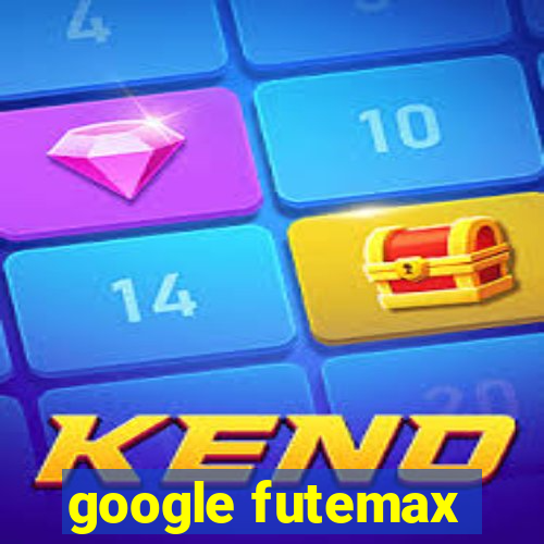 google futemax