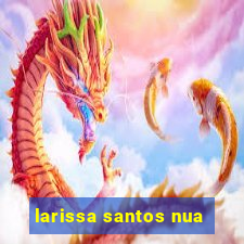 larissa santos nua